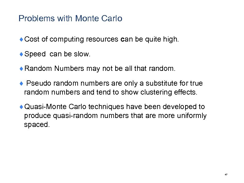 Problems with Monte Carlo ¨Cost of computing resources can be quite high. ¨Speed can