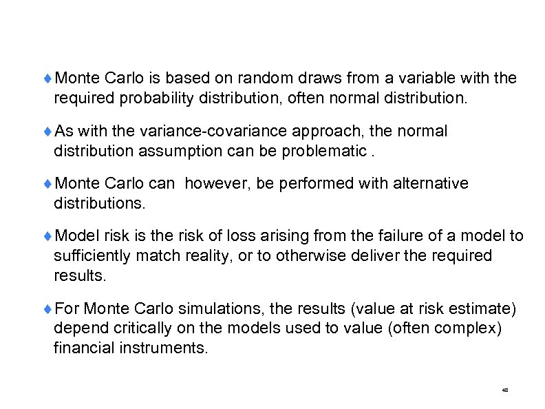 ¨Monte Carlo is based on random draws from a variable with the required probability