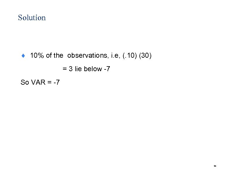Solution ¨ 10% of the observations, i. e, (. 10) (30) = 3 lie