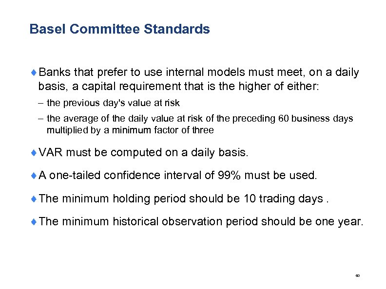 Basel Committee Standards ¨Banks that prefer to use internal models must meet, on a