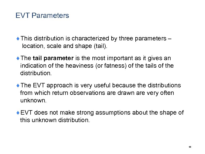 EVT Parameters ¨This distribution is characterized by three parameters – location, scale and shape