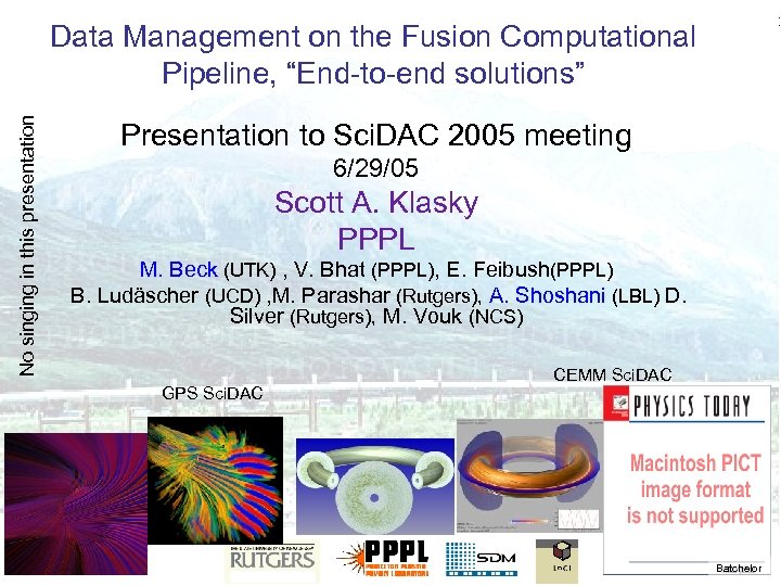 No singing in this presentation Data Management on the Fusion Computational Pipeline, “End-to-end solutions”