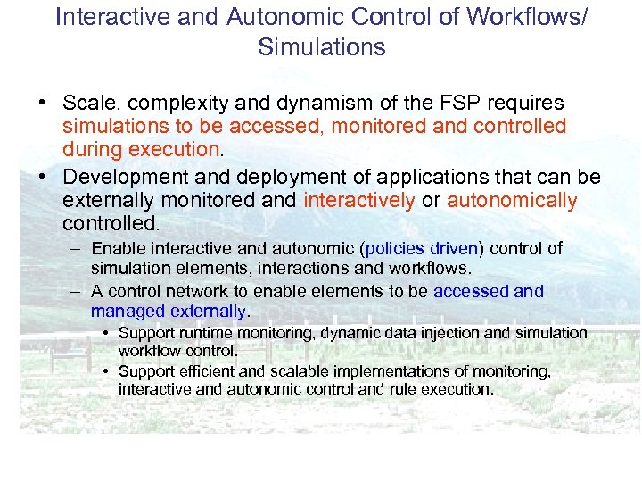Interactive and Autonomic Control of Workflows/ Simulations • Scale, complexity and dynamism of the