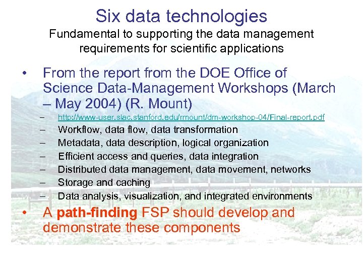 Six data technologies Fundamental to supporting the data management requirements for scientific applications •