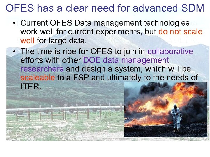 OFES has a clear need for advanced SDM • Current OFES Data management technologies