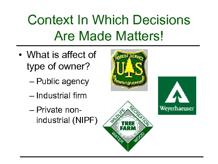 Context In Which Decisions Are Made Matters! • What is affect of type of