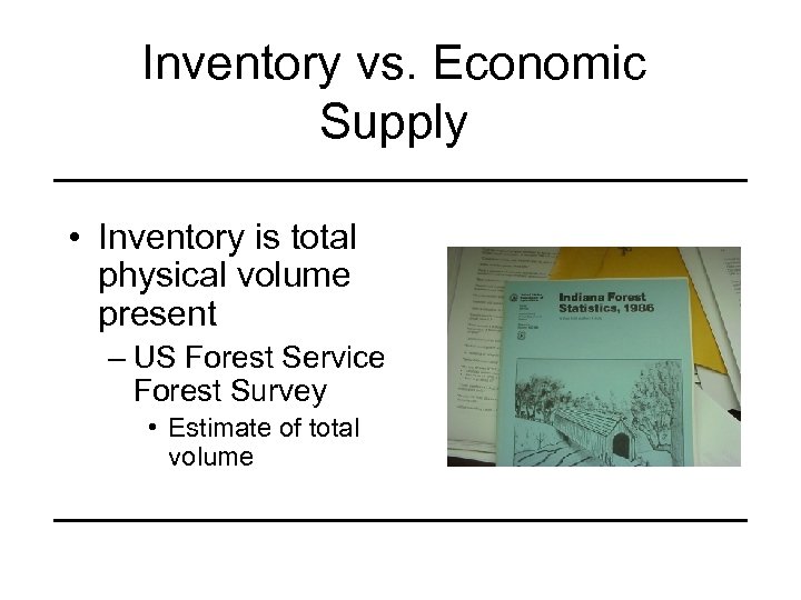 Inventory vs. Economic Supply • Inventory is total physical volume present – US Forest