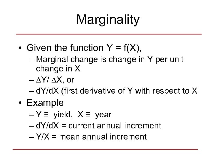 Marginality • Given the function Y = f(X), – Marginal change is change in