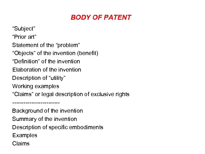 BODY OF PATENT “Subject” “Prior art” Statement of the “problem” “Objects” of the invention