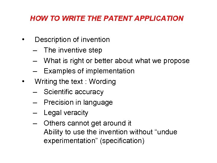 HOW TO WRITE THE PATENT APPLICATION • • Description of invention – The inventive