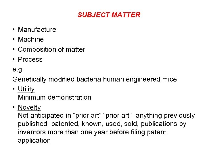 SUBJECT MATTER • Manufacture • Machine • Composition of matter • Process e. g.