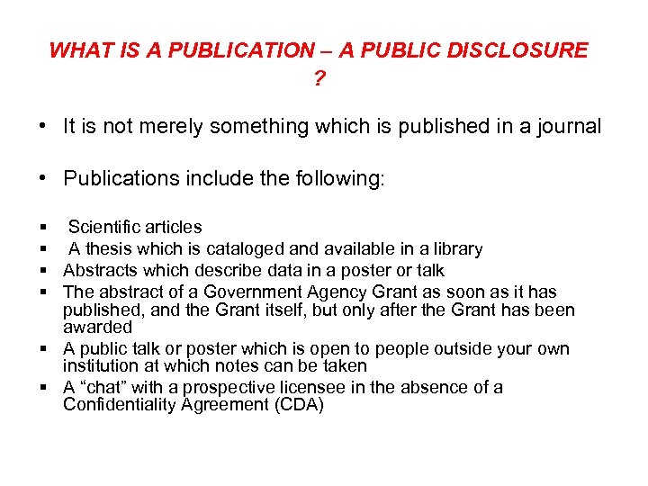 WHAT IS A PUBLICATION – A PUBLIC DISCLOSURE ? • It is not merely