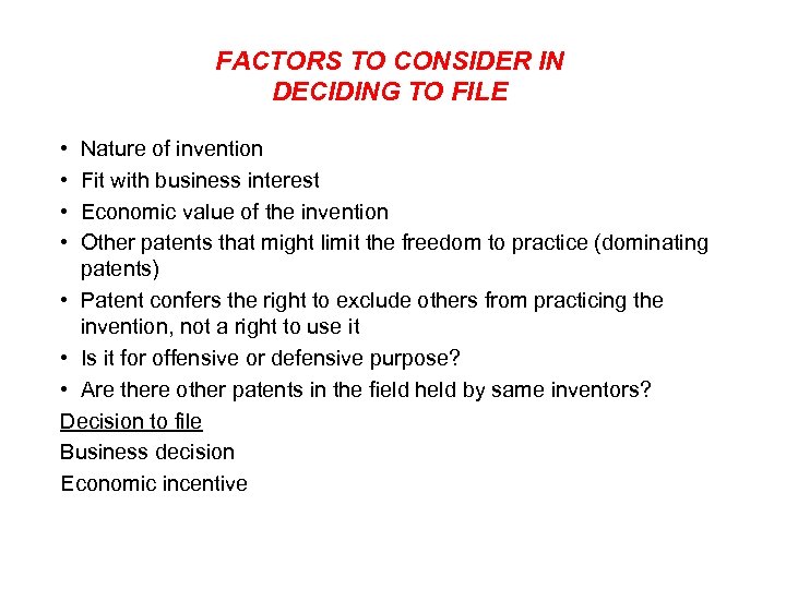 FACTORS TO CONSIDER IN DECIDING TO FILE • • Nature of invention Fit with