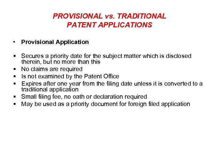 PROVISIONAL vs. TRADITIONAL PATENT APPLICATIONS • Provisional Application § Secures a priority date for