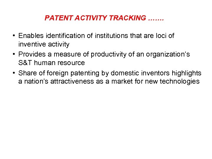 PATENT ACTIVITY TRACKING ……. • Enables identification of institutions that are loci of inventive