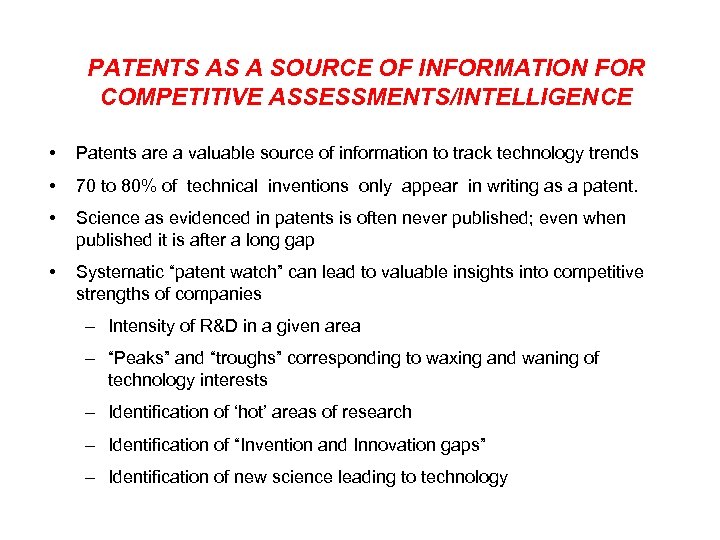 PATENTS AS A SOURCE OF INFORMATION FOR COMPETITIVE ASSESSMENTS/INTELLIGENCE • Patents are a valuable