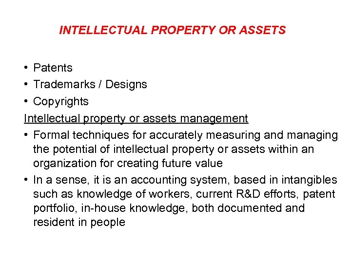 INTELLECTUAL PROPERTY OR ASSETS • Patents • Trademarks / Designs • Copyrights Intellectual property