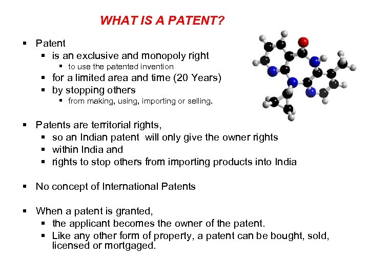 WHAT IS A PATENT? § Patent § is an exclusive and monopoly right §