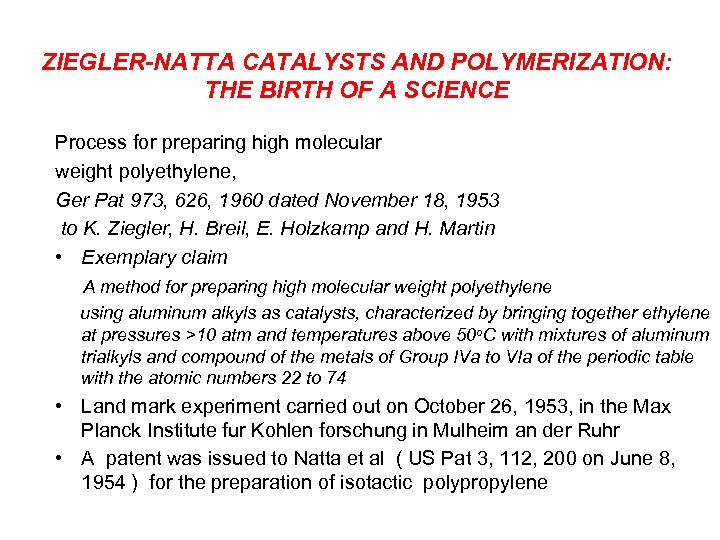 ZIEGLER-NATTA CATALYSTS AND POLYMERIZATION: THE BIRTH OF A SCIENCE Process for preparing high molecular