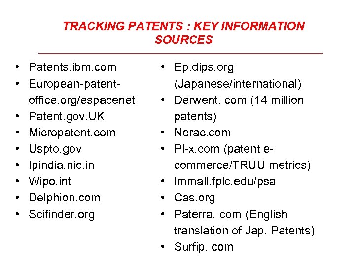 TRACKING PATENTS : KEY INFORMATION SOURCES • Patents. ibm. com • European-patentoffice. org/espacenet •