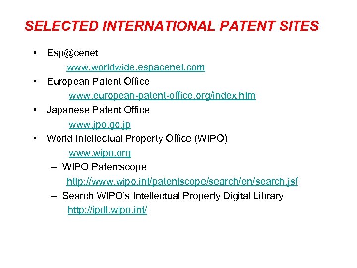 SELECTED INTERNATIONAL PATENT SITES • Esp@cenet www. worldwide. espacenet. com • European Patent Office