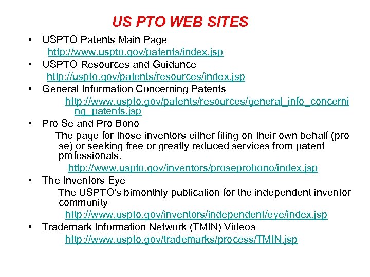 US PTO WEB SITES • USPTO Patents Main Page http: //www. uspto. gov/patents/index. jsp