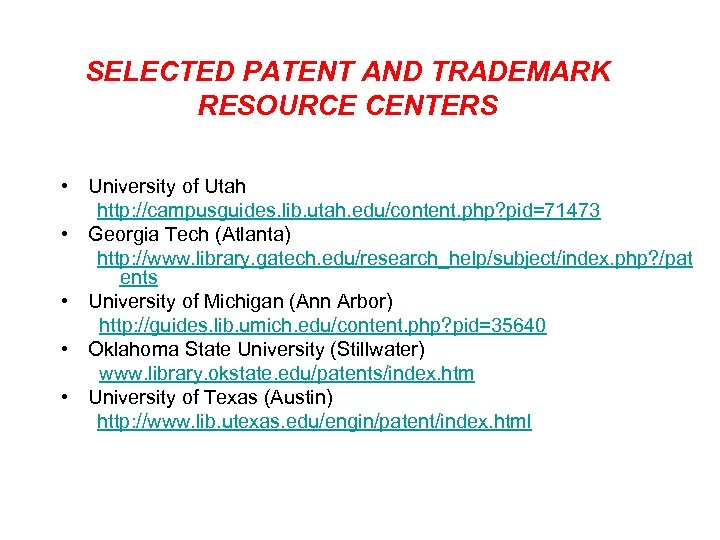 SELECTED PATENT AND TRADEMARK RESOURCE CENTERS • University of Utah http: //campusguides. lib. utah.