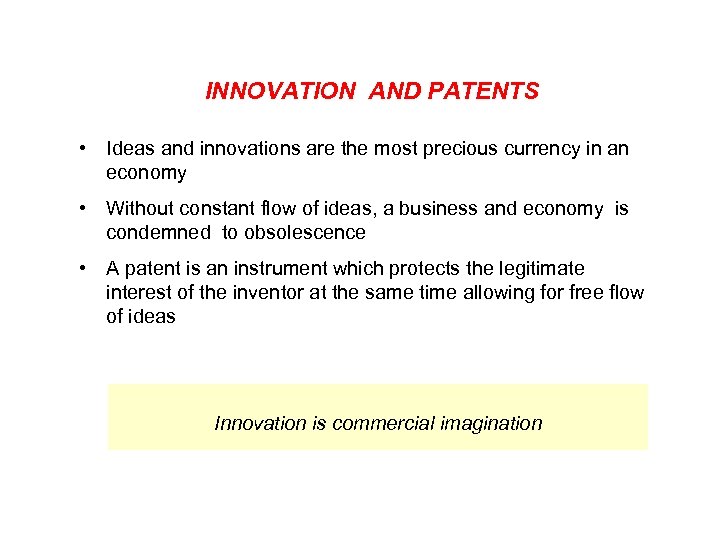 INNOVATION AND PATENTS • Ideas and innovations are the most precious currency in an