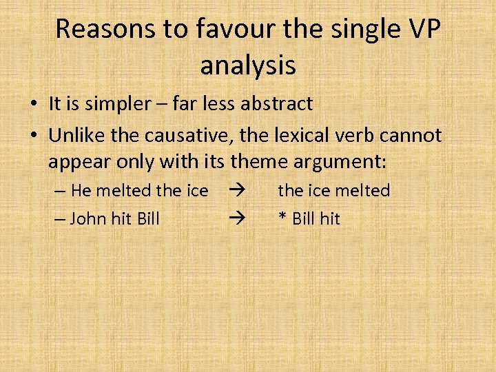 Reasons to favour the single VP analysis • It is simpler – far less