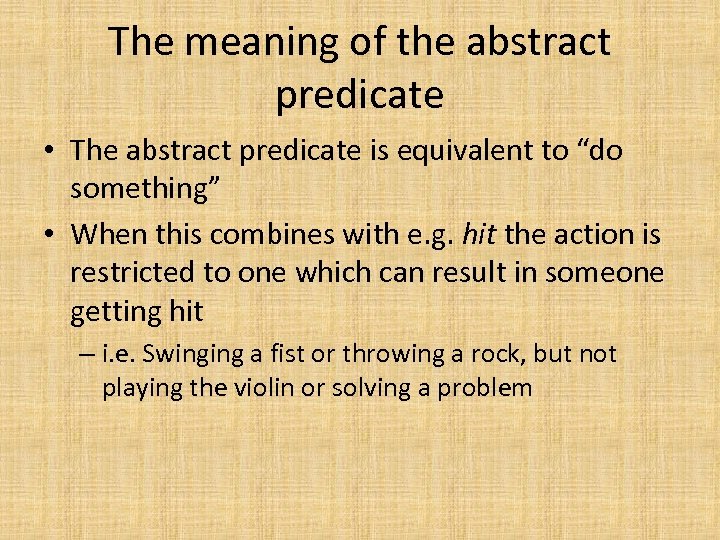 The meaning of the abstract predicate • The abstract predicate is equivalent to “do