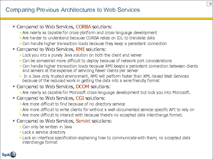 40 Comparing Previous Architectures to Web Services § Compared to Web Services, CORBA solutions: