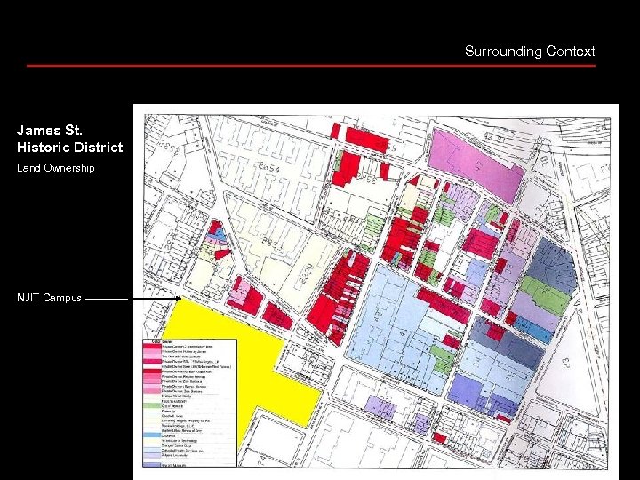 Surrounding Context James St. Historic District Land Ownership NJIT Campus James St. Historic District
