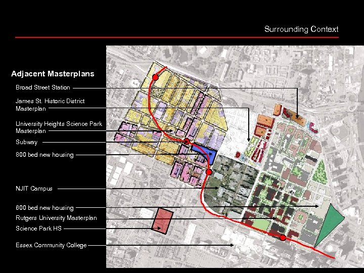 Surrounding Context Adjacent Masterplans Broad Street Station James St. Historic District Masterplan University Heights