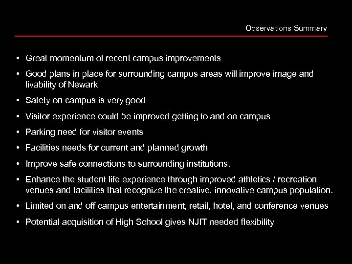 Observations Summary • Great momentum of recent campus improvements • Good plans in place