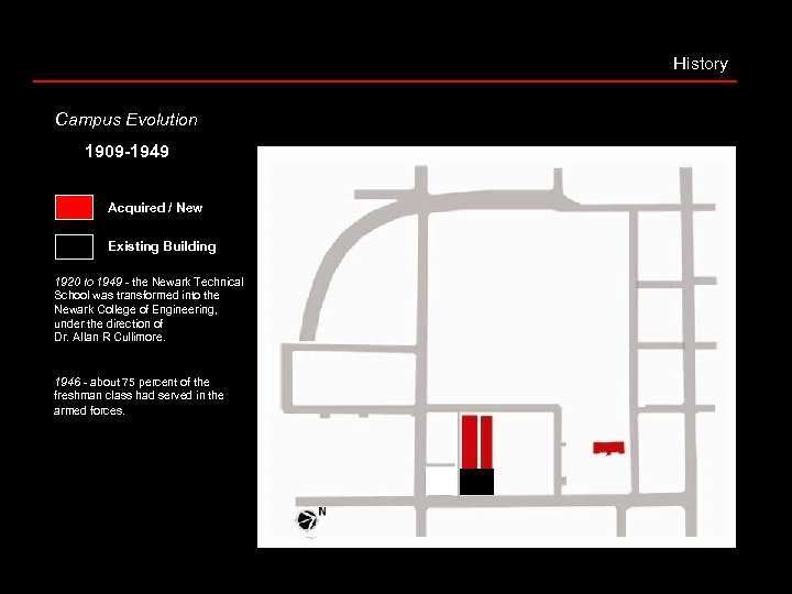 History Campus Evolution 1909 -1949 Acquired / New Existing Building 1920 to 1949 -