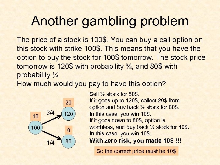 Another gambling problem The price of a stock is 100$. You can buy a