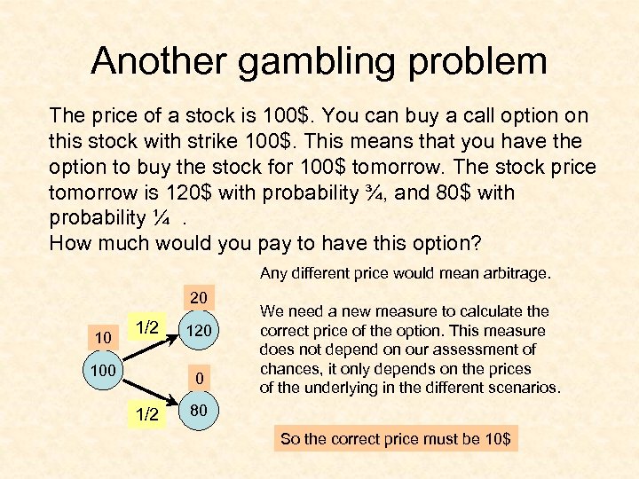 Another gambling problem The price of a stock is 100$. You can buy a