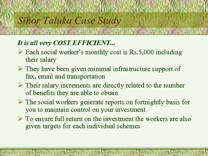 Sihor Taluka Case Study It is all very COST EFFICIENT. . . Ø Each