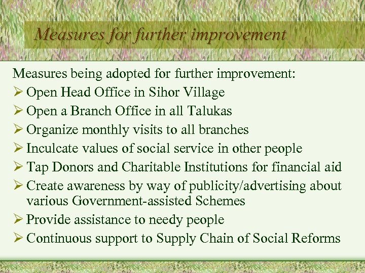 Measures for further improvement Measures being adopted for further improvement: Ø Open Head Office