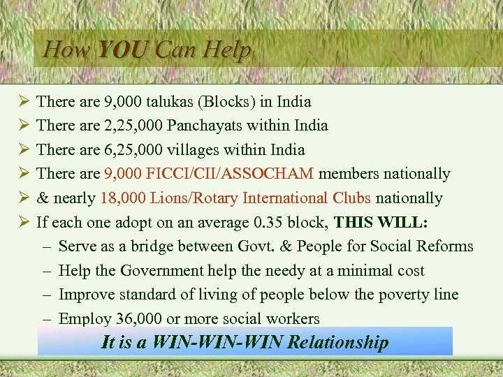 How YOU Can Help Ø Ø Ø There are 9, 000 talukas (Blocks) in