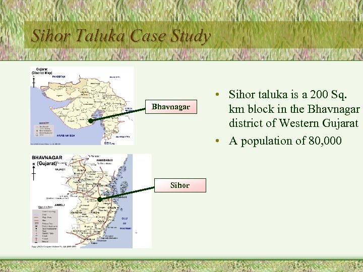 Sihor Taluka Case Study Bhavnagar Sihor • Sihor taluka is a 200 Sq. km