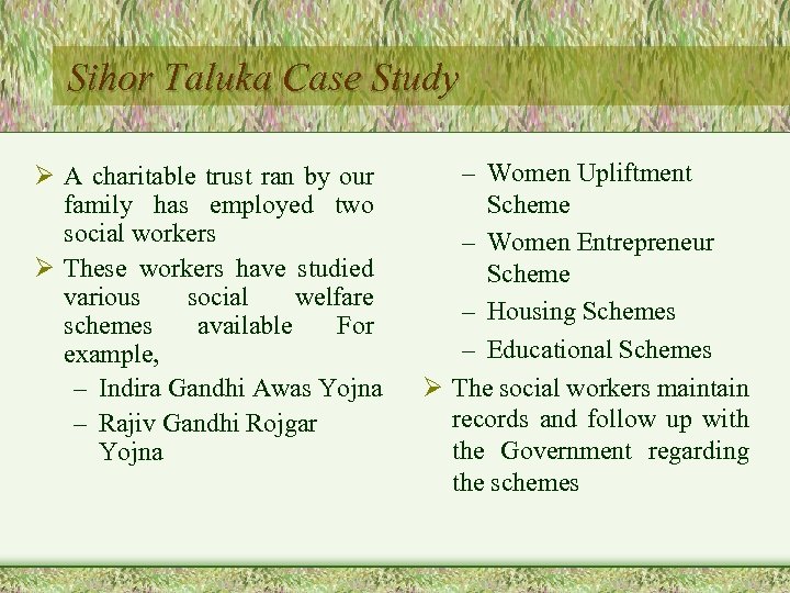 Sihor Taluka Case Study Ø A charitable trust ran by our family has employed