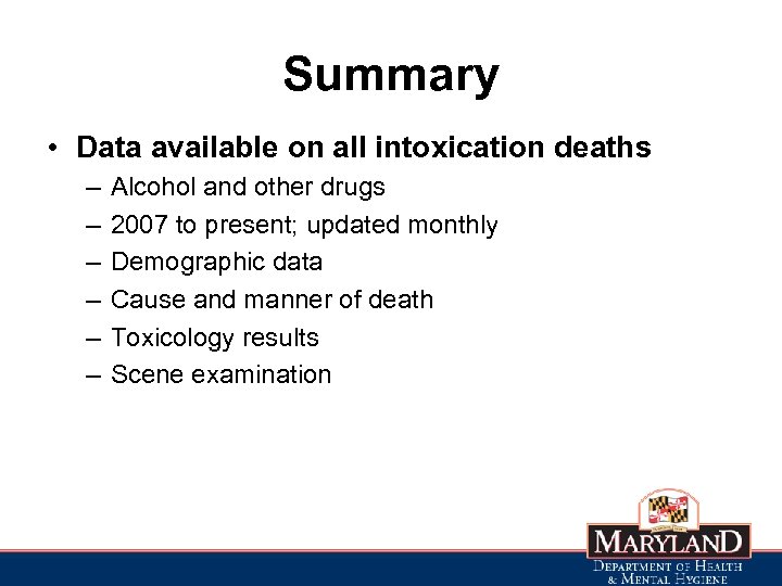 Summary • Data available on all intoxication deaths – – – Alcohol and other