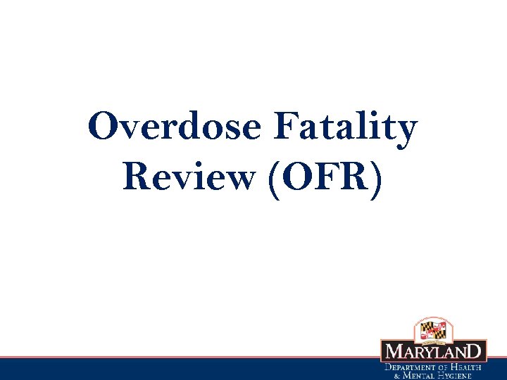 Overdose Fatality Review (OFR) 