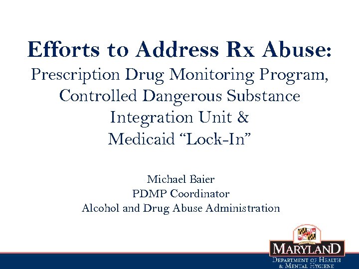 Efforts to Address Rx Abuse: Prescription Drug Monitoring Program, Controlled Dangerous Substance Integration Unit