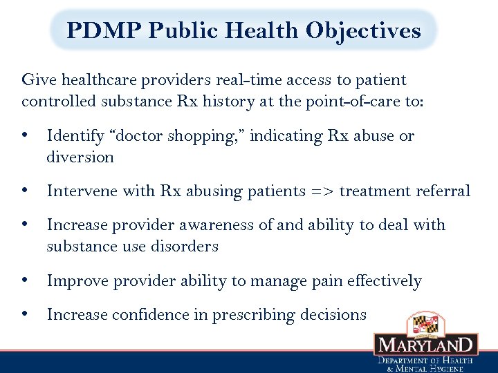 PDMP Public Health Objectives Give healthcare providers real-time access to patient controlled substance Rx