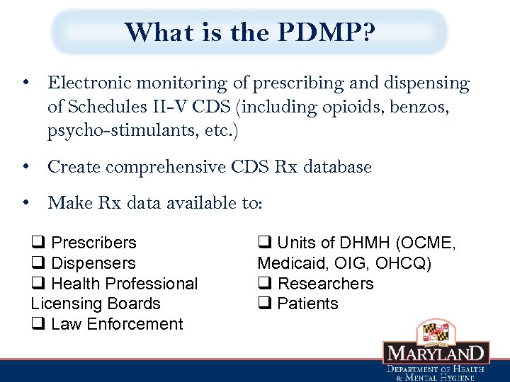 What is the PDMP? • Electronic monitoring of prescribing and dispensing of Schedules II-V