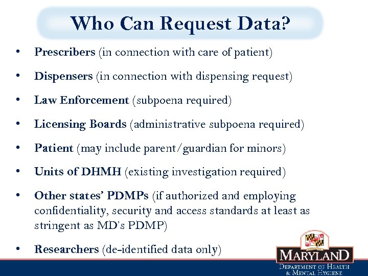 Who Can Request Data? • Prescribers (in connection with care of patient) • Dispensers