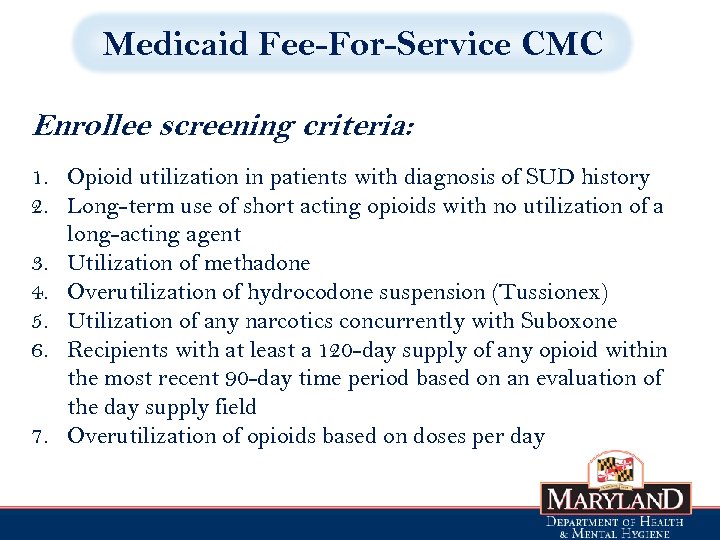 Medicaid Fee-For-Service CMC Enrollee screening criteria: 1. Opioid utilization in patients with diagnosis of