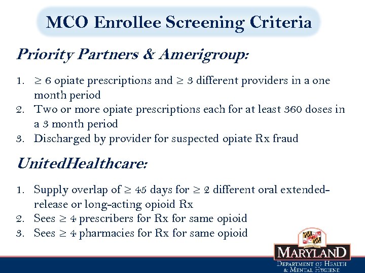 MCO Enrollee Screening Criteria Priority Partners & Amerigroup: 1. ≥ 6 opiate prescriptions and